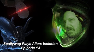 Scallywag Plays Alien: Isolation, Episode 13