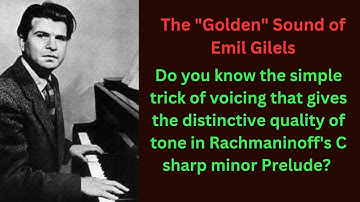 Emil Gilels and the "Golden" sound - what gives that tone in Rachmaninoff
