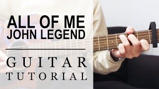 Video thumbnail of "John Legend - All Of Me | FAST Guitar Tutorial | EASY Chords"