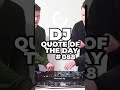 DJ Quote Of The Day 088 DJ Quote Of The Day 088