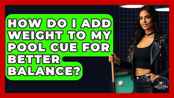 How Do I Add Weight To My Pool Cue For Better Balance? - Billiards Hustlers
