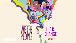 H.E.R. - Change (From The Netflix Series We The People (Audio))