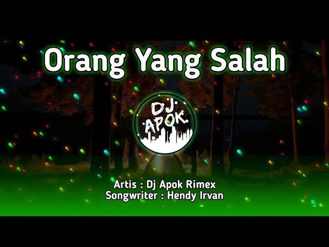 DJ Apok - DJ ORANG YANG SALAH (Official DJ Remix) class=