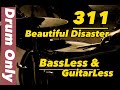 Only Drum 311 Beatiful Disaster