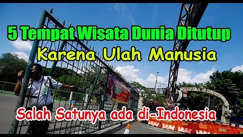 5 Tempat Wisata Terbaik Dunia Ditutup Karena Ulah Manusia, Salah Satunya ada di Indonesia