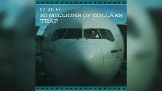 Dj NilMo - 20 Millions of Dollars Trap (Audio)