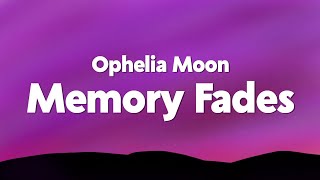 Ophelia Moon - Memory Fades (Lyrics)