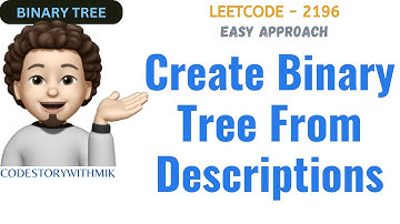 Create Binary Tree From Descriptions | Simplest Approach | Leetcode 2196 | codestorywithMIK