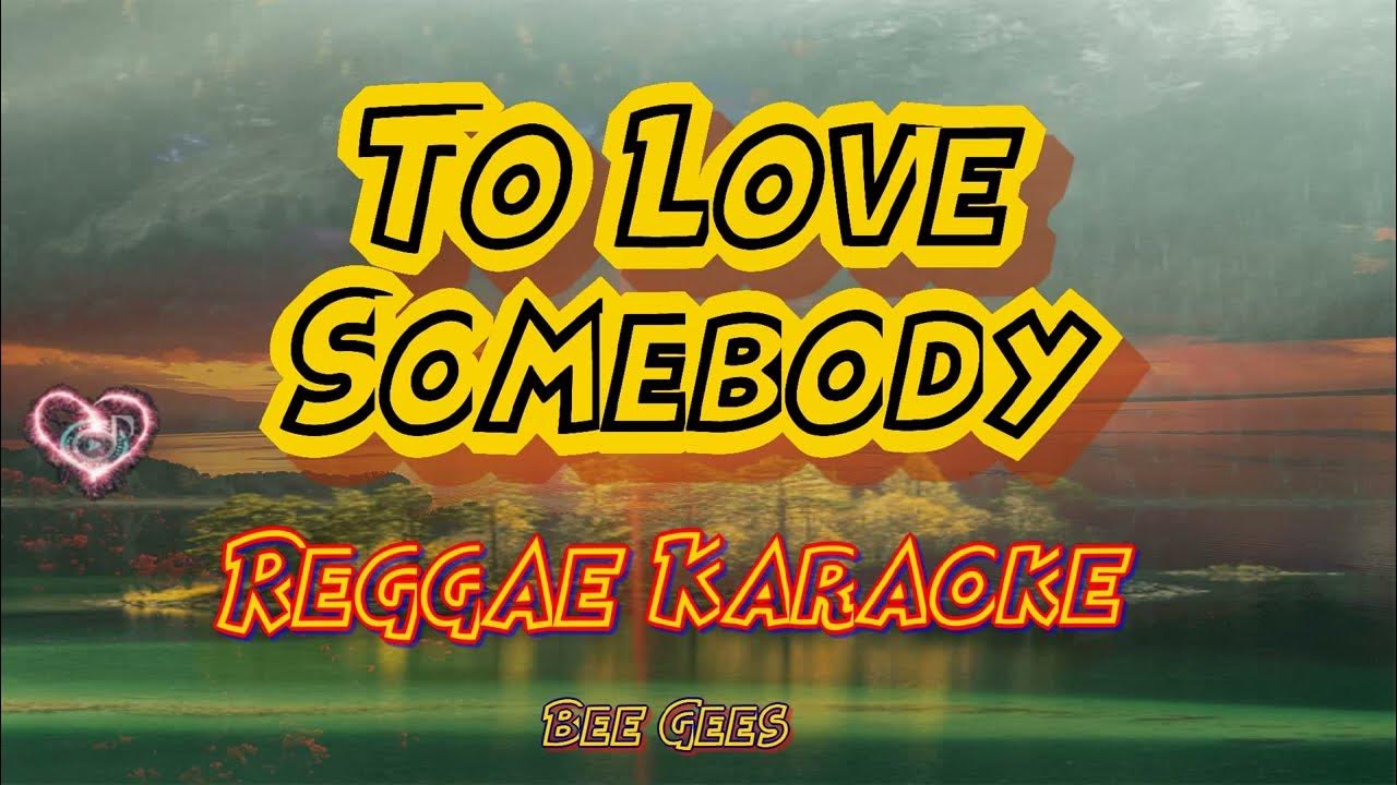 To love somebody bee gees tropa vibes reggae karaoke version youtube