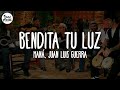 Maná & Juan Luis Guerra - Bendita Tu Luz (Letra)