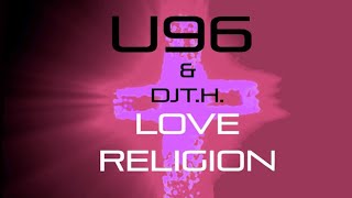 U96 feat.  DJ T H   «Love Religion»