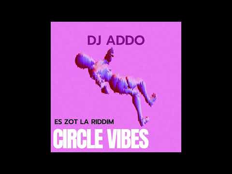 DJ Addo - Circle Vibes (Es Zot La Riddim) 2022 Lucian Soca
