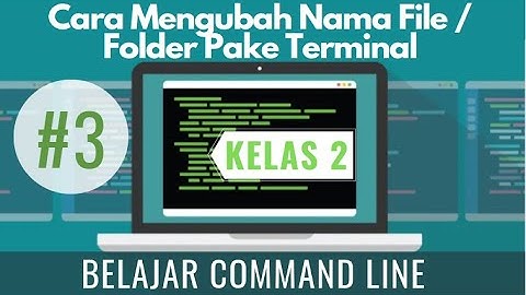 ##3 Cara Mengubah Nama File / Folder Menggunakan Terminal - Tutorial Command Line Kelas 2