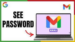 View Gmail Password on Laptop | See Saved Passwords - 2026 Update