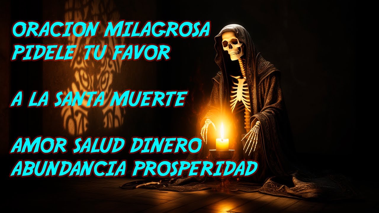 Oración Milagrosa Para Pedir Un Favor A La Santa Muerte - YouTube