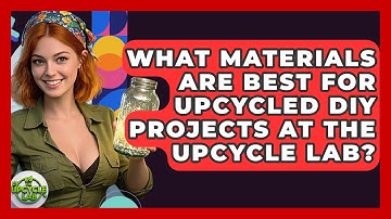 What Materials Are Best for Upcycled DIY Projects at The Upcycle Lab? | The Upcycle Lab