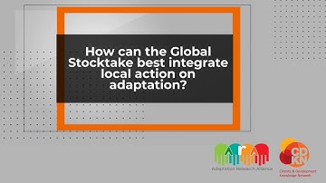 Global Stocktake (GST): Making local action on adaptation count