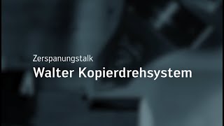 Zerspanungstalk Walter Kopierdrehsystem