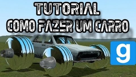 Tutorial: Como Fazer um Carro no Garry