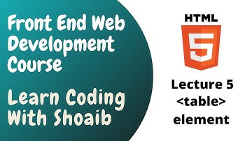 HTML Tutorial 5 | Table Tag | Front End Web Development Course