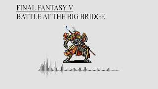 Final Fantasy V - Battle at the Big Bridge Remake