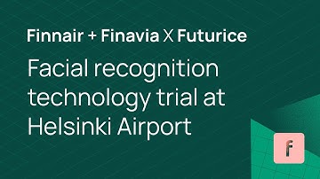 Finnair & Finavia - Facial recognition technology trial at Helsinki Airport