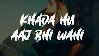 Video thumbnail of "khada hu aaj bhi wahi lyrics | The Local Train | Uali's Lyrics"