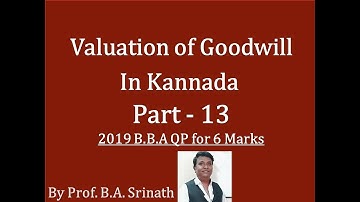 Valuation of Goodwill in Kannada Part 13 (B.B.A 2019 Question Paper for 14 Marks) By Srinath Sir