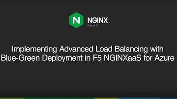 Implementing Advanced Load Balancing with  Blue Green Deployment in F5 NGINXaaS for Azure