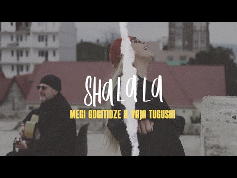 Megi Gogitidze & Vaja Tugushi / მეგი გოგიტიძე & ვაჟა ტუღუში - Shalala (Official Video)