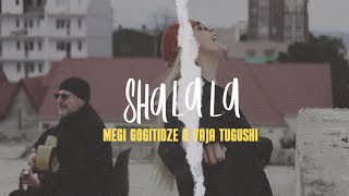 Megi Gogitidze & Vaja Tugushi / მეგი გოგიტიძე & ვაჟა ტუღუში - Shalala (Official Video)