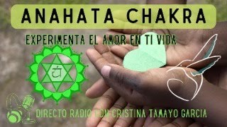 Directo Radio📻 Experimentar el AMOR 💚 con ANAHATA CHAKRA, Con Cristina Tamayo García