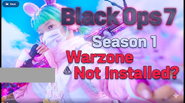 How to Fix the "Black Ops 7 - Season 1 - Warzone Not Installed?" Error.