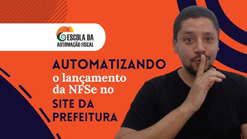 Automatizando o lançamento da NFSe no site da prefeitura
