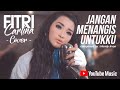 Fitri Carlina - Jangan Menangis Untukku (Cover Version)