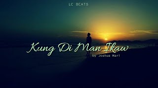 Kung Di Man Ikaw - Joshua Mari |