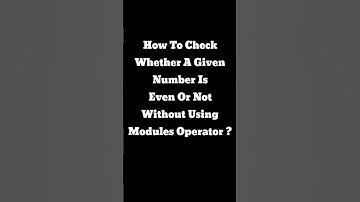 How To Check Whether A Given Number Is Even Or Not Without Using Modules Operator ?
