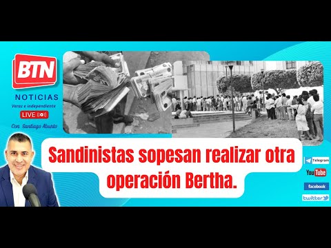 En vivo: Sandinistas sopesan realizar otra operación Bertha. 02 Febrero 2023.