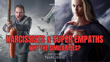 Narcissists and Super Empaths : Why the Similarities?