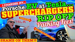 I CHARGED my Porsche EV at TESLA SUPERCHARGERS and was SHOCKED to discover RIP OFF PARKING CHARGES!