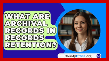 What Are Archival Records In Records Retention? - CountyOffice.org