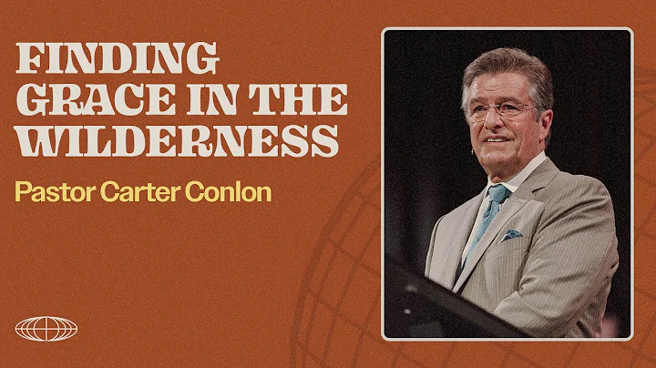 Finding Grace In The Wilderness | Carter Conlon