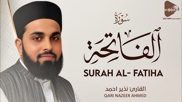 SURAH AL- FATHIHA  || سورة الفاتحة || Qari Nazeer Ahmed   ||  القارئ نذير احمد