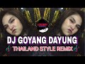 DJ GOYANG DAYUNG | THAILAND STYLE REMIX ( DJ AzmiYaw )
