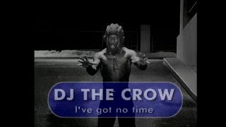 DJ the Crow - I've got no time