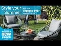 Style your summer  outdoor range highlights from robert dyas