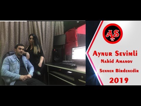 Aynur Sevimli & Nahid Amanov Sennen Birdenedir