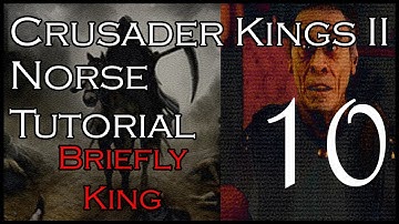 Crusader Kings 2 Norse Tutorial: Part 10 (Briefly King)