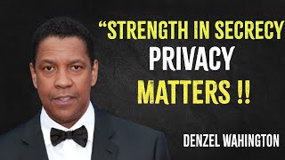 The Strength in Secrecy: Why Privacy Matters - Denzel Washington | Denzel Washington Motivation