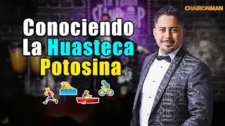 Fuí a la Huasteca Potosina - Chaironman